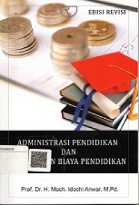 ADMINISTRASI PENDIDIKAN DAN MANAJEMEN BIAYA PENDIDIKAN