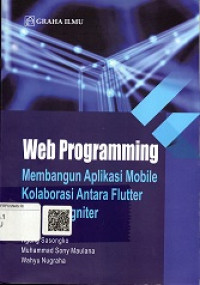 WEB PROGRAMMING MEMBANGUN APLIKASI MOBILE KOLABORASI ANTARA FLUTTER DAN CODEIGNITER