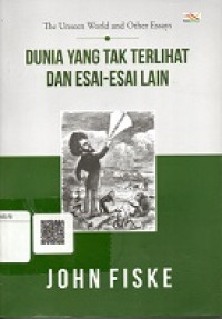 THE UNSEEN WORLD AND OTHER ESSAYS DUNIA YANG TAK TERLIHAT DAN ESAI-ESAI LAIN