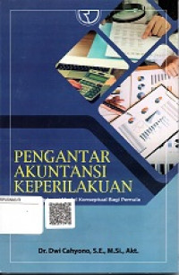 PENGANTAR AKUNTANSI KEPERILAKUAN, SEBUAH EKSPLORASI MODEL KONSEPTUAL BAGI PEMULA