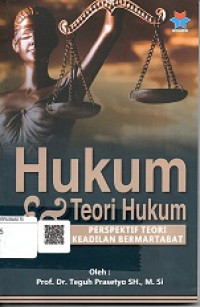 HUKUM DAN TEORI HUKUM (PERSPEKTIF TEORI KEADILAN BERMARTABAT)