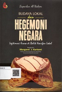 BUDAYA LOKAL DAN HEGEMONI NEGARA LEGITIMASI KUASA DI BALIK KEARIFAN LOKAL