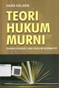 TEORI HUKUM MURNI, DASAR-DASAR ILMU HUKUM NORMATIF