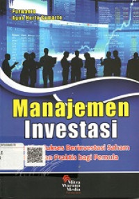 MANAJEMEN INVESTASI KIAT-KIAT SUKSES BERINVESTASI SAHAM, PANDUAN PRAKTIS BAGI PEMULA