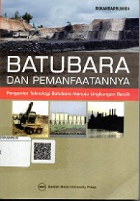 BATUBARA DAN PEMANFAATANNYA, PENGANTAR TEKNOLOGI BATUBARA MENUJU LINGKUNGAN BERSIH