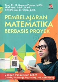 PEMBELAJARAN MATEMATIKA BERBASIS PROYEK DENGAN PENDEKATAN STEM (SCIENCE, TECHNOLOGY, ENGINEERING AND MATHEMATIC)