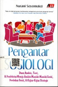 PENGANTAR SOSIOLOGI, DASAR ANALISIS, TEORI & PENDEKATAN MENUJU ANALISIS MASALAH-MASALAH SOSIAL, PERUBAHAN SOSIAL & KAJIAN-KAJIAN STRATEGIS