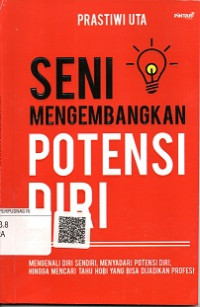 SENI MENGEMBANGKAN POTENSI DIRI