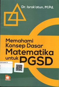 MEMAHAMI KONSEP DASAR MATEMATIKA UNTUK PGSD