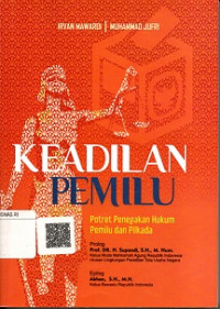 KEADILAN PEMILU POTRET PENEGAKAN HUKUM PEMILU DAN PILKADA