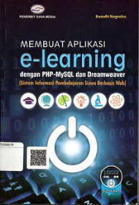 MEMBUAT APLIKASI E-LEARNING DENGAN PHP-My SQL DAN DREAM WEAVER (SISTEM INFORMASI PEMBELAJARAN SISWA BERBASIS WEB)