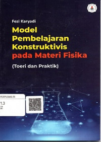 MODEL PEMBELAJARAN KONSTRUKTIVIS PADA MATERI FISIKA TEORI DAN PRAKTIK