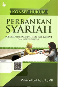 KONSEP HUKUM PERBANKAN SYARIAH POLA RELASI SEBAGAI INSTITUSI INTERMEDIASI DAN AGEN INVESTASI