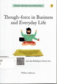 THOUGH-FORCE IN BUSINESS AND EVERYDAY LIFE , KEKUATAN PIKIRAN DALAM BISNIS DAN KEHIDUPAN SEHARI-HARI