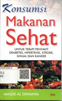 KONSUMSI MAKANAN SEHAT UNTUK TERAPI PENYAKIT DEABETES, HIPERTENSI, STROKE, GINJAL DAN KANKER