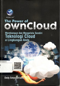 THE POWER OF OWNCLOUD, MEMBANGUN DAN MENGELOLA SINDIRI TEKNOLOGI CLOUD DI LINGKUNGAN ANDA