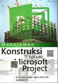 MANAJEMEN KONSTRUKSI DENGAN APLIKASI MICROSOFT PROJECT