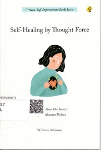 SELF-HEALING BY THOUGHT FORCE MENYEMBUHKAN DIRI SENDIRI DENGAN KEKUATAN PIKIRAN