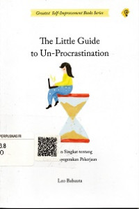 THE LITTLE GUIDE TO UN-PROCRASTINATION, PANDUAN SINGKAT TENTANG CARA MENYEGERAKAN PEKERJAAN