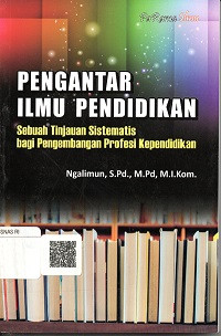 PENGANTAR ILMU PENDIDIKAN SEBUAH TINJAUAN SISTEMATIS BAGI PENGEMBANGAN POFESI KEPENDIDIKAN