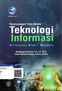 PERANCANGAN TATA KELOLA TEKNOLOGI INFORMASI, IT GOVERNANCE, COBIT 5 STUDI KASUS