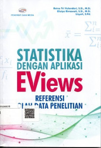 STATISTIKA DENGAN APLIKASI E-VIEWS, REFERENSI OLAH DATA PENELITIAN