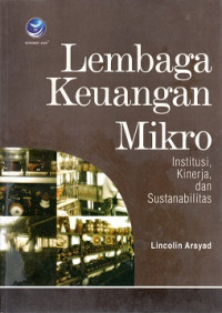 LEMBAGA KEUANGAN MIKRO, INSTITUSI, KINERJA DAN SUSTANABILITAS