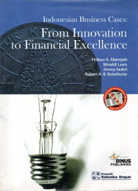 INDONESIAN BUSINESS CASES : FROM INNOVATION TO FINANCIAL EXCELLENCE