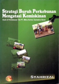 STRATEGI BURUH PERKEBUNAN MENGATASI KEMISKINAN STUDI DI PERKEBUNAN TEH PT. MITRA KERINCI SUMATERA BARAT