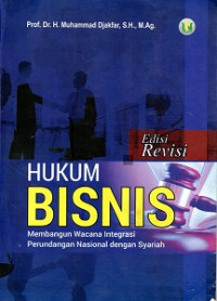 HUKUM BISNIS, MEMBANGUN WACANA INTEGRASI PERUNDANGAN NASIONAL DENGAN SYARIAH