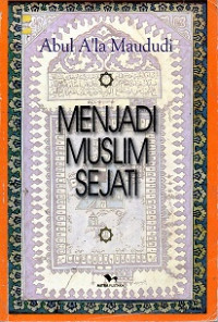 MENJADI MUSLIM SEJATI