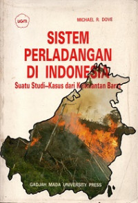 SISTEM PERLADANGAN DI INDONESIA, SUATU STUDI KASUS DARI KALIMANTAN BARAT