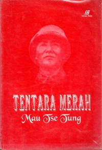 TENTARA MERAH MAO TJE-TUNG, KEKUATAN TERLETAK DALAM KEULETAN DAN RENCANA YANG TERATUR