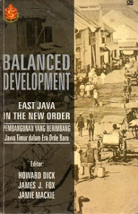 BALANCED DEVELOPMENT EAS JAVA IN THE NEW ORDER, PEMBANGUNAN YANG BERIMBANG JAWA TIMUR DALAM ERA ORDE BARU