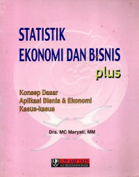 STATISTIK EKONOMI DAN BISNIS PLUS KONSEP DASAR APLIKASI BISNIS & EKONOMI KASUS-KASUS