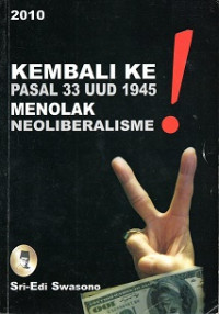 KEMBALI KE PASAL 33 UUD 1945 MENOLAK NEOLIBERALISME