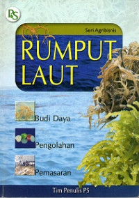 SERI AGRIBISNIS RUMPUT LAUT, BUDIDAYA, PENGOLAHAN PEMASARAN