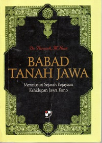 BABAD TANAH JAWA, MENELUSURI SEJARAH KEJAYAAN KEHIDUPAN JAWA KUNO