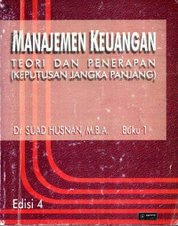 MANAJEMEN KEUANGAN TEORI DAN PENERAPAN (KEPUTUSAN JANGKA PANJANG) BUKU 1