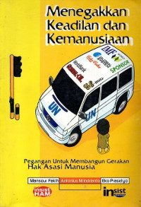 MENEGAKKAN KEADILAN DAN KEMANUSIAAN, PEGANGAN UNTUK MEMBANGUN GERAKAN HAK ASASI MANUSIA