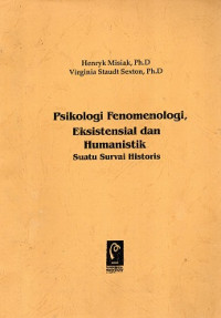 PSIKOLOGI FENOMENOLOGI, EKSISTENSIAL DAN HUMANISTIK SUATU SURVEI HISTORIS