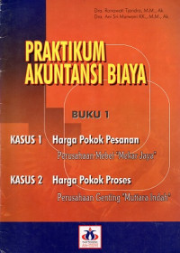 PRAKTIKUM AKUNTANSI BIAYA BUKU 1, KASUS 1: HARGA POKOK PESANAN, KASUS 2 : HARGA POKOK PROSES