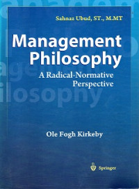 MANAGEMENT PHILOSOPHY, A RADICAL-NORMATIVE PERSPECTIVE