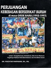 PERJUANGAN KEBEBASAN BERSERIKAT BURUH DIMASA ORDE BARU (1992-1997)