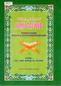 PELAJARAN ILMU TAJWID, PEDOMAN TATA CARA MEMBACA AL-QUR'AN DENGAN BAIK DAN BENAR