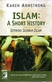 ISLAM A SHORT HISTORY, SEPINTAS SEJARAH ISLAM