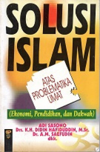 SOLUSI ISLAM ATAS PROBLEMATIKA UMAT (EKONOMI, PENDIDIKAN DAN DAKWAH)