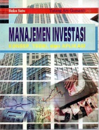 MANAJEMEN INVESTASI, KONSEP, TEORI DAN APLIKASI BUKU SATU