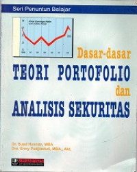 SERI PENUNTUN BELAJAR, DASAR-DASAR TEORI PORTOFOLIO DAN ANALISI SEKURITAS