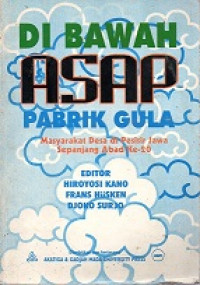 DI BAWAH ASAP PABRIK GULA, MASYARAKAT DESA DI PESISIR JAWA SEPANJANG ABAD KE-20